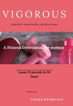 Paperback Vigorous: A Fitness devotional for woman Book