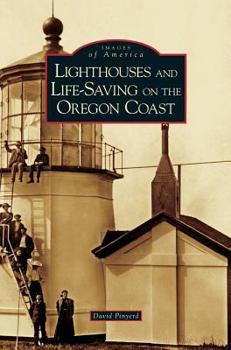 Hardcover Lighthouses and Life-Saving on the Oregon Coast Book