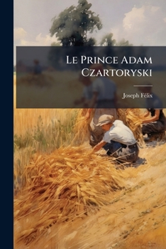 Paperback Le Prince Adam Czartoryski [French] Book