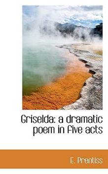 Griseld : A dramatic poem in five Acts