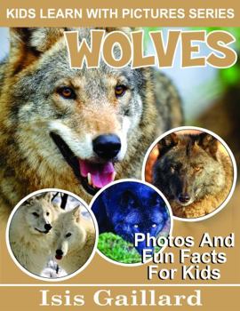 Paperback Wolves: Photos and Fun Facts for Kids (Kids Learn With Pictures) Book