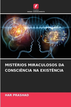Paperback Mistérios Miraculosos Da Consciência Na Existência [Portuguese] Book