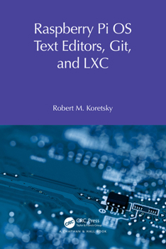 Paperback Raspberry Pi OS Text Editors, git, and LXC: A Practical Approach Book