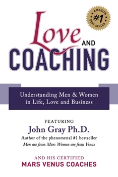 Paperback Love and Coaching: Understanding Men & Women in Life, Love and Business Book