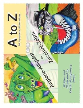 Paperback A to Z 26 Alphabetic Alliterations: Airplane Alligator to Zucchini Zebra Book