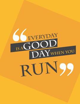 Paperback Everyday is a good day when you run.: Run Book