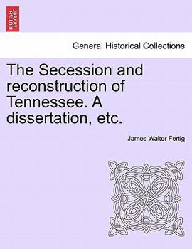 The Secession And Reconstruction Of Tennessee