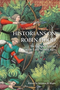 Paperback Historians on Robin Hood: The Outlaw's Legend in the Later Middle Ages Book