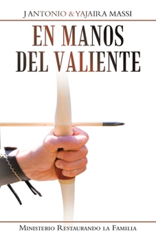 Paperback En Manos Del Valiente: Ministerio Restaurando La Familia [Spanish] Book