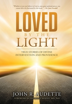 Hardcover Loved by the Light: True Stories of Divine Intervention and Providence Book