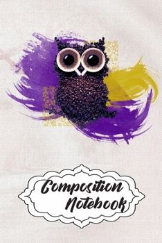 Paperback Composition Notebook: 110 Blank Lined Papers - 6x9 Personalized Customized Owl Composition Notebook Journal Gift For Owl Lovers Book