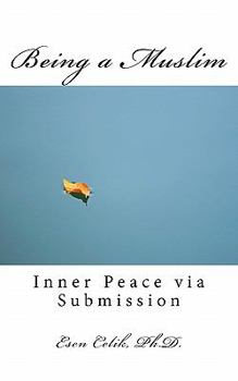 Paperback Being a Muslim: Inner peace via submission Book