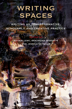 Paperback Writing Spaces: Writing as Transformative, Scholarly and Creative Practice Book