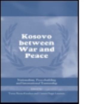 Paperback Kosovo between War and Peace: Nationalism, Peacebuilding and International Trusteeship Book