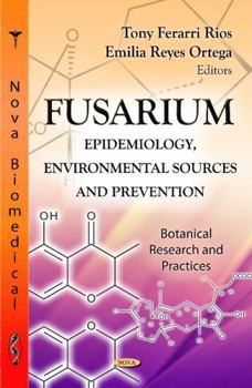 Hardcover Fusarium: Epidemiology, Environmental Sources and Prevention (Botanical Research and Practices) Book