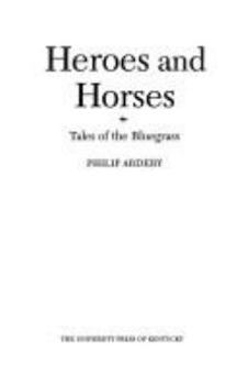 Hardcover Heroes and Horses: Tales of the Bluegrass Book