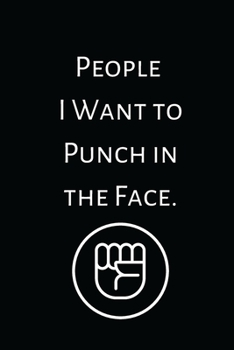 Paperback People I Want to Punch in the Face: Lined Notebook, Perfect Gift Notebook, Journal with Funny Quotes Book