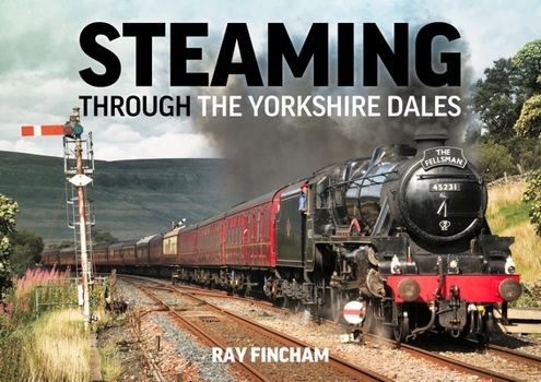 Hardcover Steaming Through the Yorkshire Dales Book