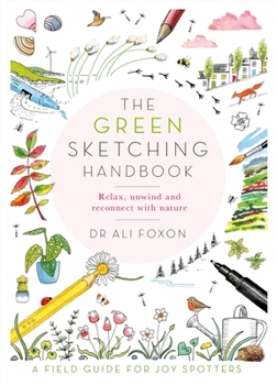 Paperback The Green Sketching Handbook: Relax, Unwind and Reconnect with Nature Book