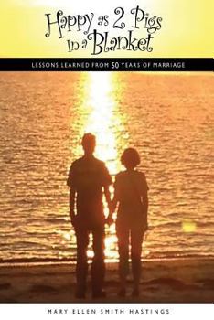 Happy as 2 Pigs In a Blanket: Lessons Learned from 50 Years of Marriage