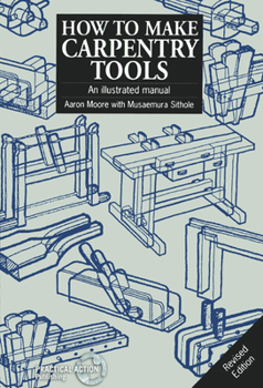 Paperback How to Make Carpentry Tools: An Illustrated Manual Book