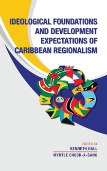 Hardcover Ideological Foundations and Development Expectations of Caribbean Regionalism Book