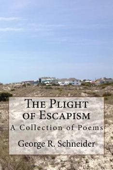 The Plight of Escapism: A Collection of Poems