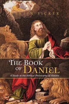 Paperback The Book of Daniel: A Study in the Biblical Philosophy of History Book