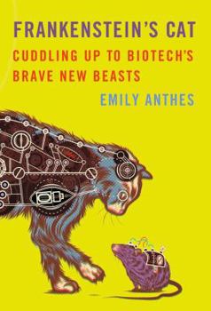 Hardcover Frankenstein's Cat: Cuddling Up to Biotech's Brave New Beasts Book
