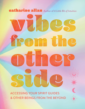 Hardcover Vibes from the Other Side: Accessing Your Spirit Guides & Other Beings from the Beyond Book