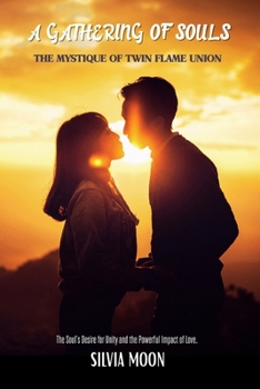 A Gathering of Souls: The Mystique of Twin Flame Union
