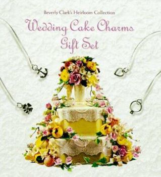Hardcover Wedding Cake Charms Gift Set [With Beverly Clark's Book of Wedding Cakes-Mini/E and 6 Silver-Plated Charms W/Ribbons] Book