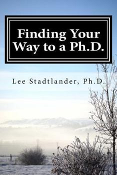 Paperback Finding your way to a Ph.D.: Advice from the dissertation mentor Book