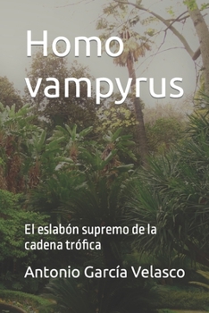Paperback Homo vampyrus: El eslabón supremo de la cadena trófica [Spanish] Book