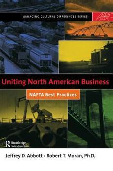 Uniting North American Business: NAFTA Best Practices (Managing Cultural Differences)
