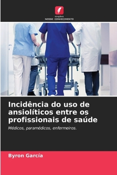 Incidência do uso de ansiolíticos entre os profissionais de saúde (Portuguese Edition)