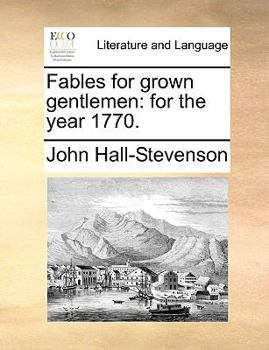 Paperback Fables for Grown Gentlemen: For the Year 1770. Book