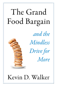 Hardcover The Grand Food Bargain: And the Mindless Drive for More Book