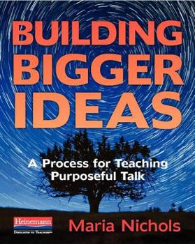 Paperback Building Bigger Ideas: A Process for Teaching Purposeful Talk Book
