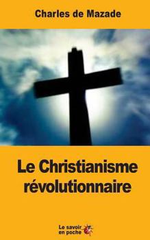 Paperback Le Christianisme révolutionnaire [French] Book