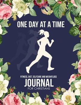 Paperback One Day at a Time: Daily Meal Planner Journal Notebook - Exercise, Weight Loss, Fitness, Diet, Selfcare, Healthy Living, Mindfulness & We Book