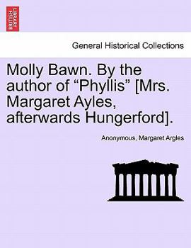 Paperback Molly Bawn. by the Author of "Phyllis" [Mrs. Margaret Ayles, Afterwards Hungerford]. Book