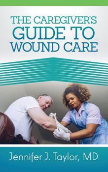 Paperback A Caregiver's Guide to Wound Care Book