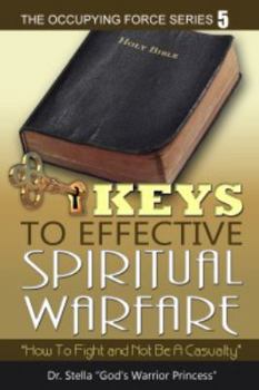 Paperback Keys to Effective Spiritual Warfare (The Occupying Force, 5) Book