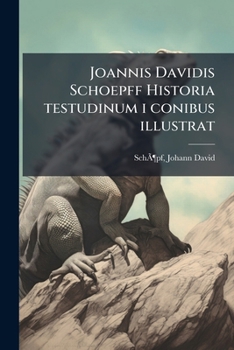 Paperback Joannis Davidis Schoepff Historia testudinum i conibus illustrat [Latin] Book