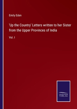 Paperback 'Up the Country' Letters written to her Sister from the Upper Provinces of India: Vol. I Book