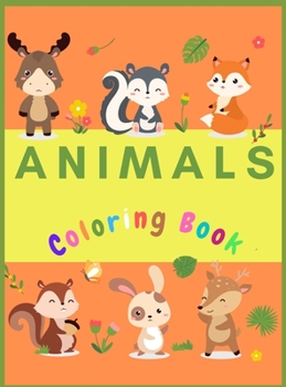 Animals Coloring Book: Educational Coloring Pages of Awesome Animals for Toddlers, Boys & Girls, Little Kids, Preschool and Kindergarten, Cute Coloring Pages