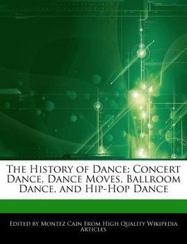 The History of Dance : Concert Dance, Dance Moves, Ballroom Dance, and Hip-Hop Dance