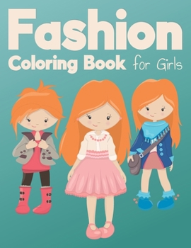 Paperback Fashion Coloring Book for Girls: A Fashion Coloring Book for Girls of all Ages with Fabulous Designs, cool, cute, stylish outfits and Cute Girls in Ad Book