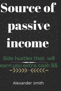 Paperback Source of Passive Income: Side hustles that will earn you extra cash Book